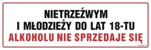 NC047 Nietrzeźwym i młodzieży do lat 18-tu alkoholu nie sprzedaje się
