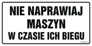ND017 Nie naprawiaj maszyn w czasie ich biegu