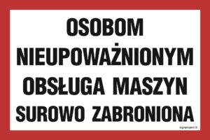 ND024 Osobom nieupoważnionym obsługa maszyn surowo zabroniona