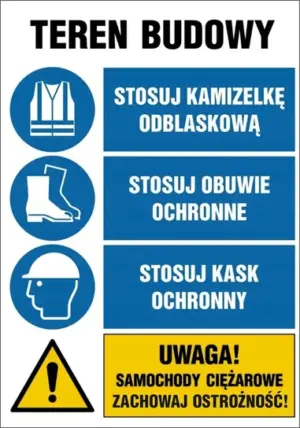 OI013 Teren budowy, Stosuj kamizelkę odblaskową, Stosuj obuwie ochronne, Sosuj kask ochronny, Uwaga! Samoc